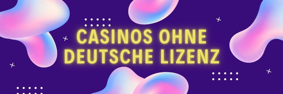 Die besten casinos ohne deutsche lizenz im Jahr 2023 317 Die besten casinos ohne deutsche lizenz im Jahr 2023 317